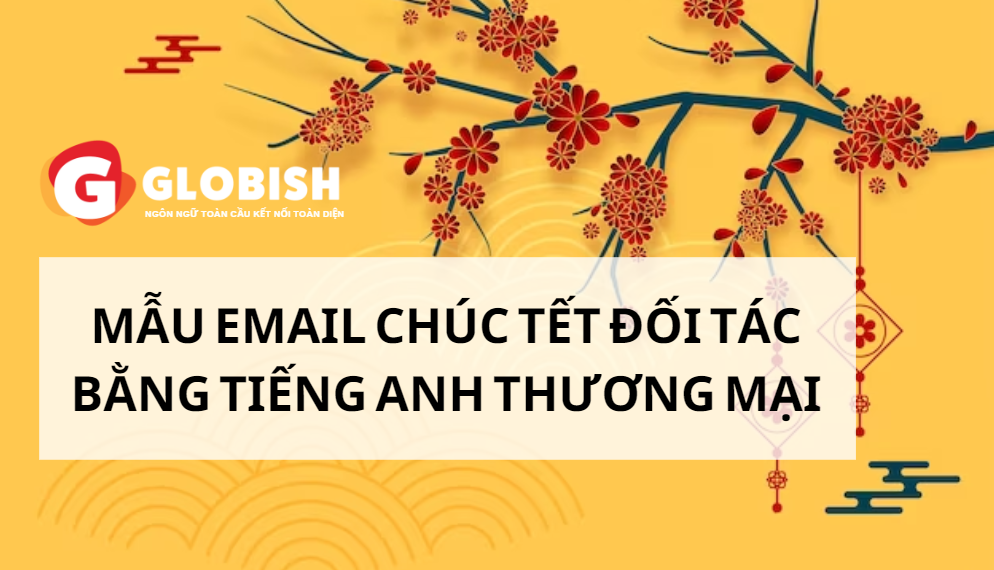 Mẫu email chúc tết đối tác bằng tiếng Anh thương mại